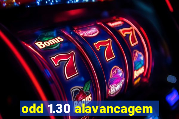 odd 1.30 alavancagem